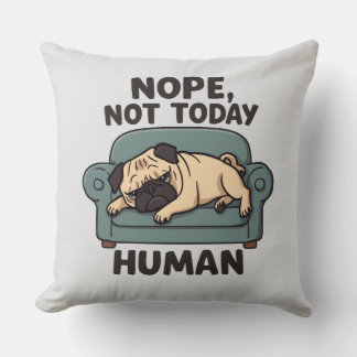 Almohada Divertida de Pug Perezoso – Hoy No, Human