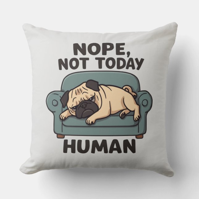 Almohada Divertida de Pug Perezoso – Hoy No, Human (Anverso)