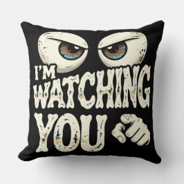 Almohada divertida "TE ESTOY VIGILANDO" con ojos y