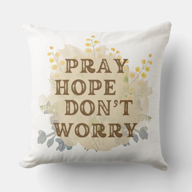 Almohada floral católica 'Reza, Espera, No te Preo (Anverso)