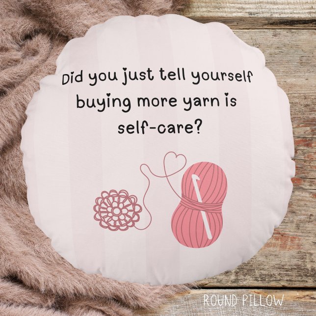 Almohada Redonda (Did you just tell yourself buying yarn is self-care? Round pillow)