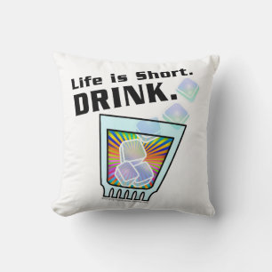 ALMOHADAS DE COCTEL, La vida es corta. BEBE.