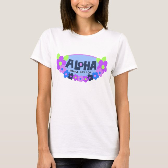 Aloha Significa Hola Señoras Camiseta (Anverso)
