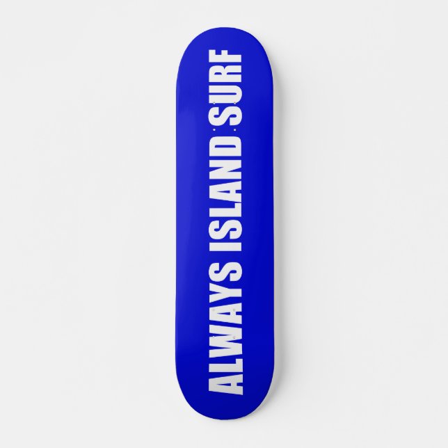 ALWAYS ISLAND SURF Skateboard deck (Anverso )