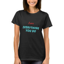 Amar todo lo que haces camiseta