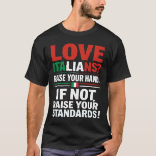 ¿Amas a los italianos? Levanta la mano. Camiseta