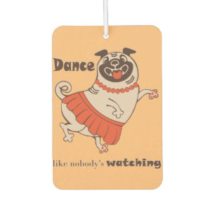 Ambientador Baile como si nadie viera a Pug Chica