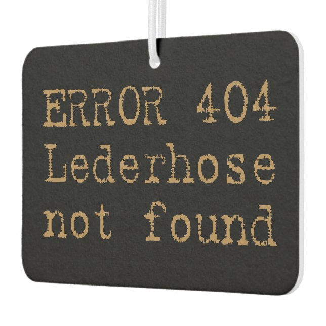 Ambientador Error 404 Lederhose not found Trachten Spruch (Izquierda)