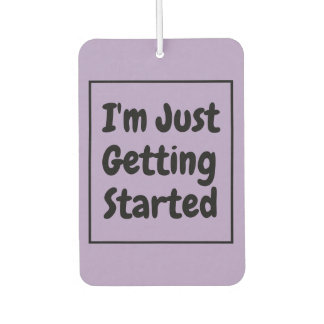 Ambientador "I'm Just Getting Started" Phrase Black Lettering