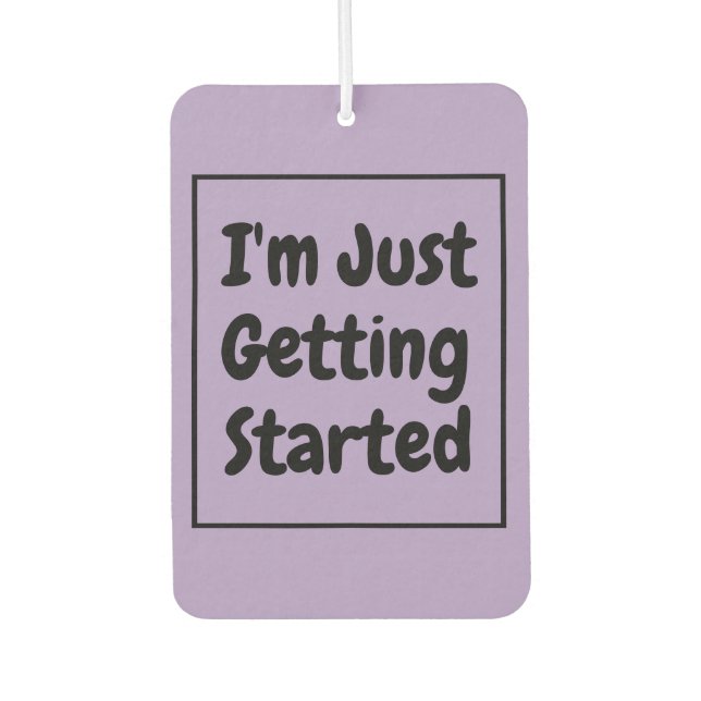 Ambientador "I'm Just Getting Started" Phrase Black Lettering (Anverso)
