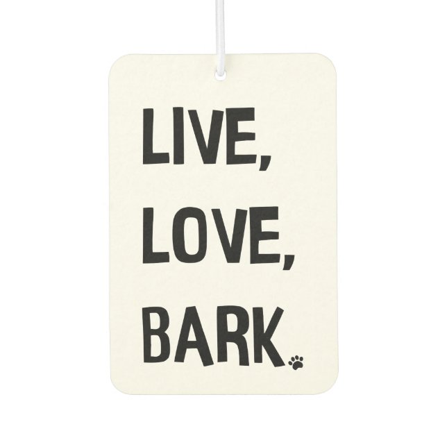Ambientador Live, Love, Bark Car Air Freshener (Anverso)