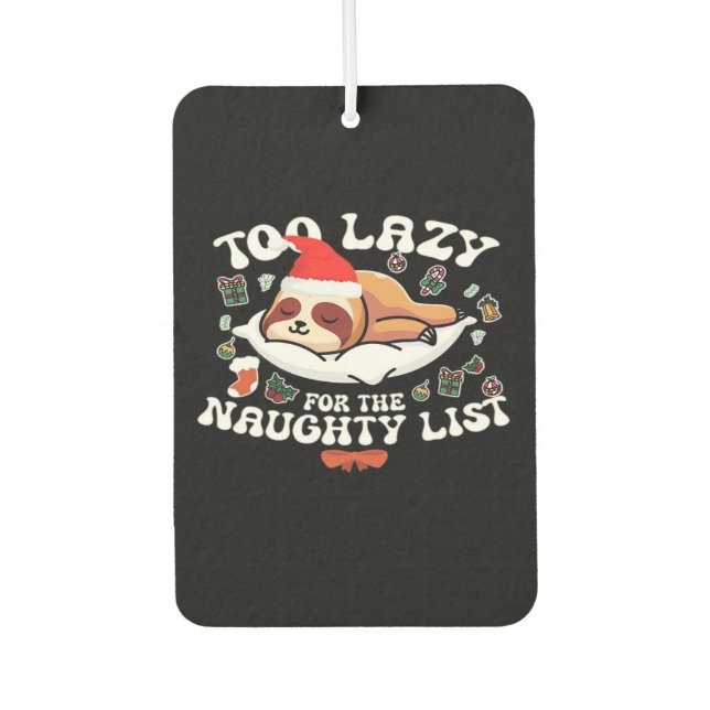 Ambientador Too Lazy For The Naughty List,Funny Christmas Shir (Anverso)