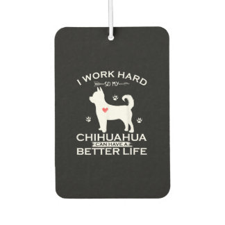 Ambientador Trabajo Duro Para Que Mi Perro Chihuahua Pueda Ten
