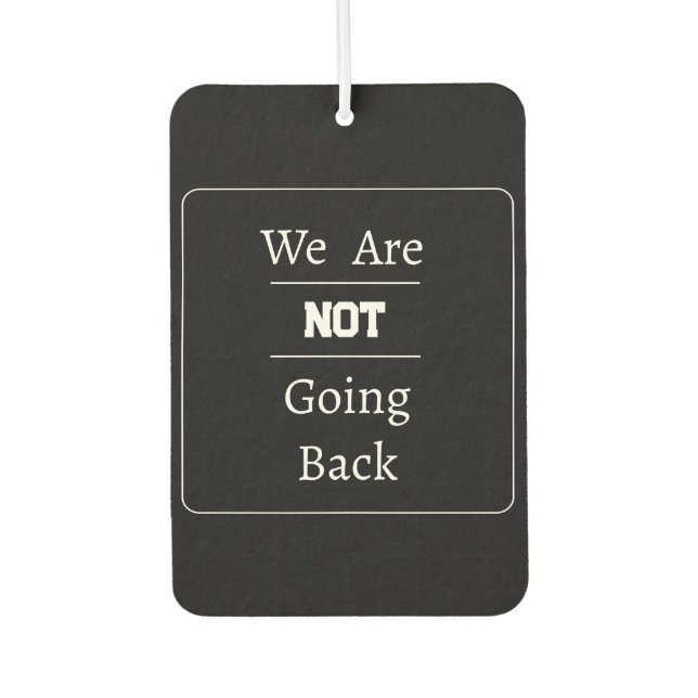 Ambientador "We Are NOT Going Back" Phrase (Anverso)