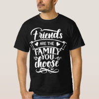 Amigos son la familia que eligen camiseta masculin