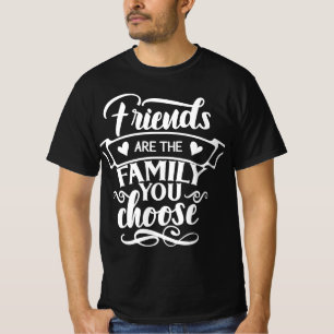 Amigos son la familia que eligen camiseta masculin