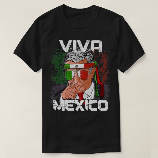 AMLO Viva Meico Dia De Independencia Camiseta Gift (Diseño del anverso)