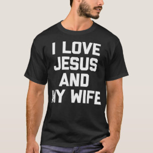 Amo a Jesús y a mi esposa Camiseta dicho divertido