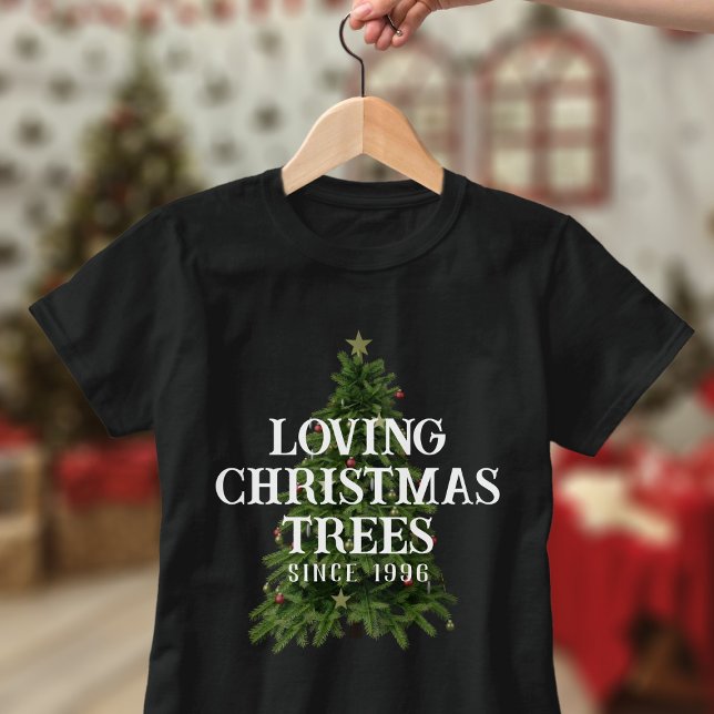 Amo a los árboles de Navidad desde la camiseta del (I love christmas trees &I bet you do too. Just add the year since you been loving them and wear this)