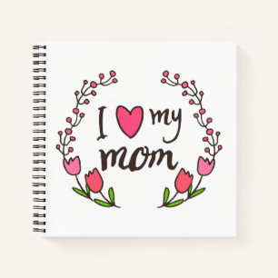 Amo a mi mamá Feliz Día de la Madre   Cuaderno