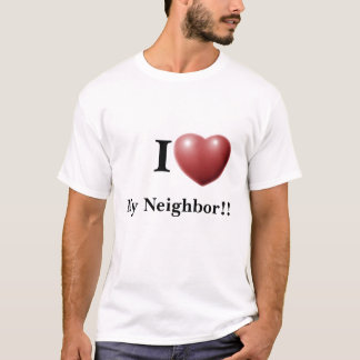 ¡Amo a mi vecino!! Camiseta