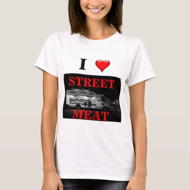 Amo la camiseta de la carne de la calle. Camiseta (Anverso)
