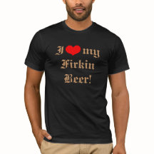 ¡Amo mi cerveza del cuñete! Camiseta