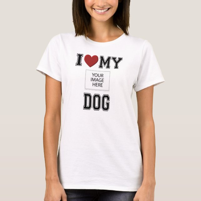 ¡AMO MI PERRO - AÑADA SU PROPIA FOTO! CAMISETA DE (Anverso)