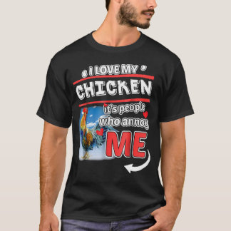 Amo Mi Pollo Y Su Gente Que Me Molesta La Camiseta