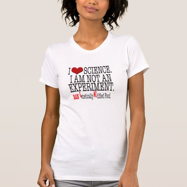 Amo Science.I no soy un experimento. Camiseta de (Anverso)