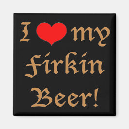 ¡Amor a mi cerveza Firkin! Imán