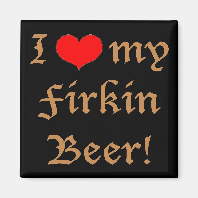 ¡Amor a mi cerveza Firkin! Imán (Frente)