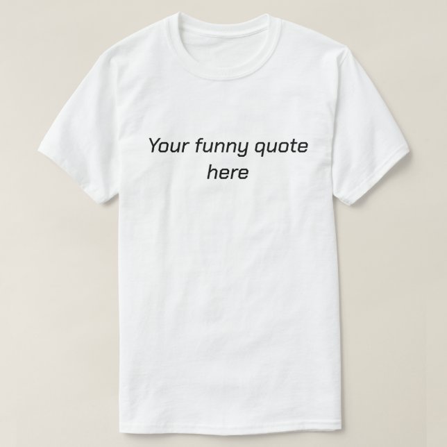 Añade tu divertida cita aquí camiseta para hombres (Diseño del anverso)