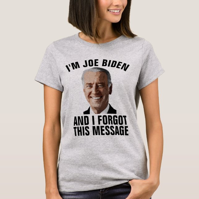 ANTI JOE BIDEN, OLVIDÓ ESTE MENSAJE DE CAMISETAS (Anverso)