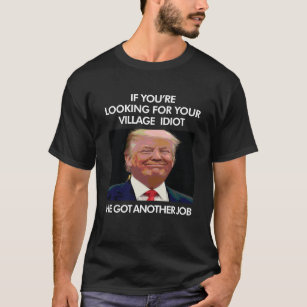 Anti-Trump: Camiseta negra de los idiotas de la al