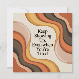 Anuncio Keep Showing Up, Even When You're Tired