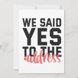 Anuncio We Said Yes To The Address Funny Marriage Couple<br><div class="desc">husband, wife, family, marriage, wedding, couple, gift, quote, birthday, anniversary</div>