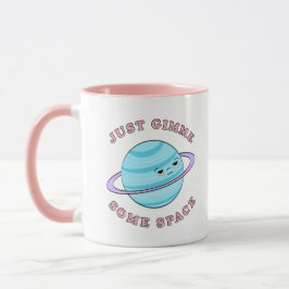 Apenas Gimme algunos espacia la taza linda y