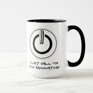 ¡Apenas llámeme el Baconator! Taza