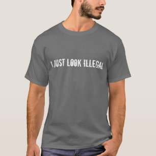Apenas parezco ilegal: Camisa del humor