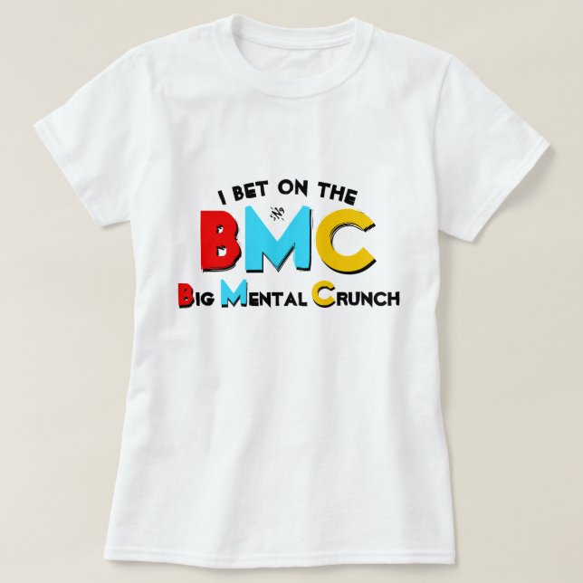 Apuesto a la camiseta de Big Mental Crunch (Diseño del anverso)