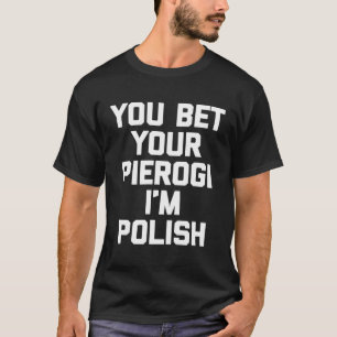 Apuesto A Que Pierogi Soy Un Polaco Camiseta Graci