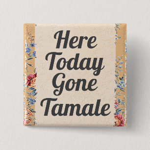 Aquí Hoy Se Ha Ido El Botón Tamale