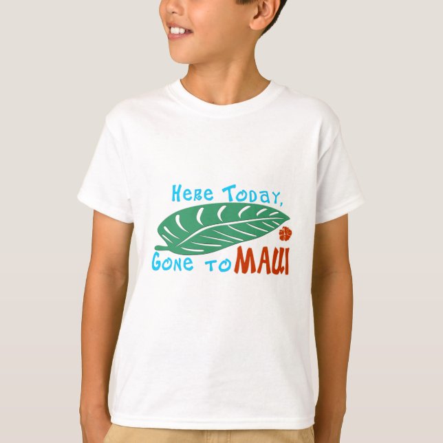 Aquí ido hoy a la camiseta de Maui (Anverso)