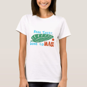 Aquí ido hoy a la camiseta de Maui