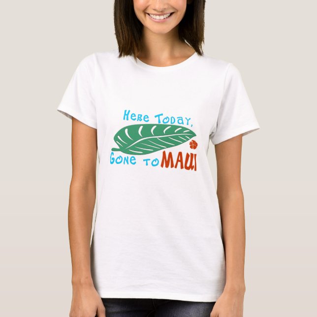 Aquí ido hoy a la camiseta de Maui (Anverso)