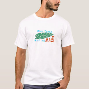 Aquí ido hoy a la camiseta de Maui