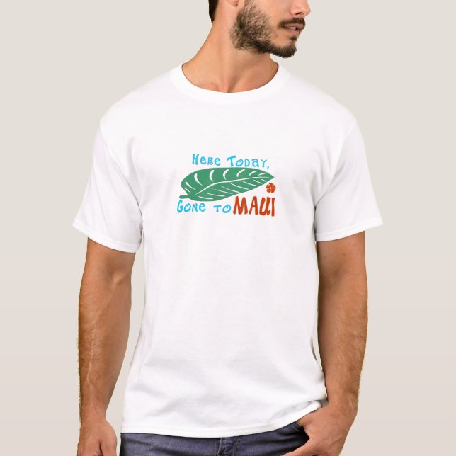 Aquí ido hoy a la camiseta de Maui (Anverso)
