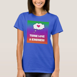 Arcoiris piensa amor y amabilidad camiseta de muje