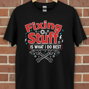 Arreglar Cosas Es Lo Que Hago Mejor Camiseta
